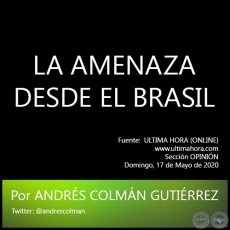 LA AMENAZA DESDE EL BRASIL - Por ANDRS COLMN GUTIRREZ - Domingo, 17 de Mayo de 2020
